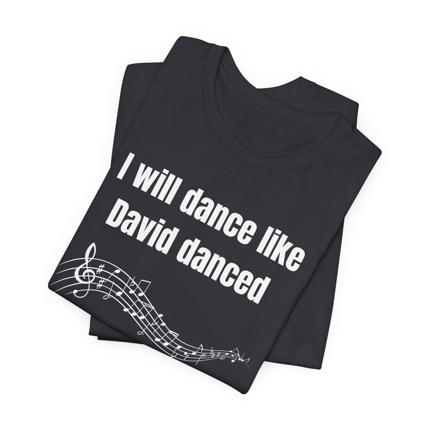 I Will Dance Like David Danced Jersey Short Sleeve Tee
