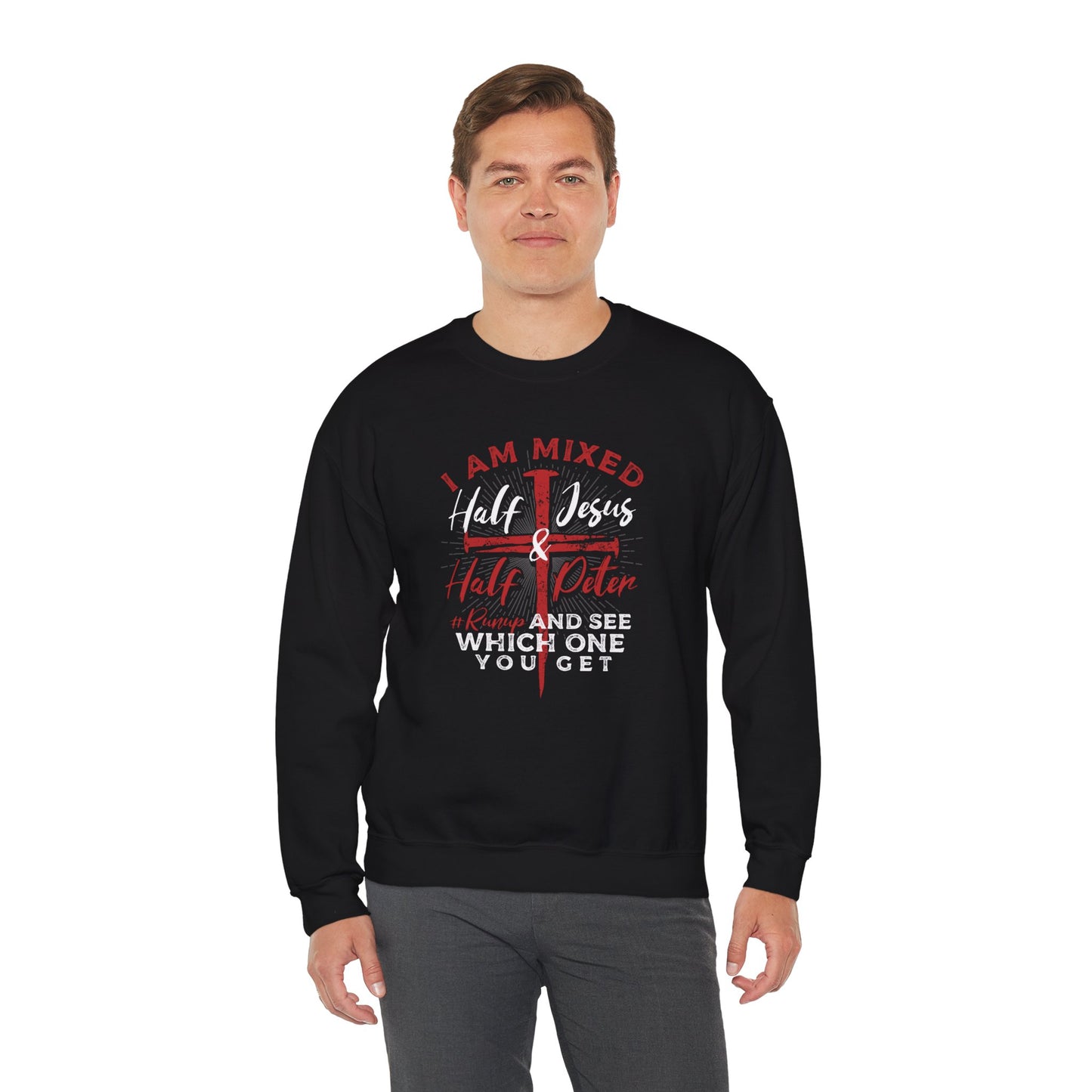 Men's Sweatshirt - I Am Mixed Half Jesus Half Peter