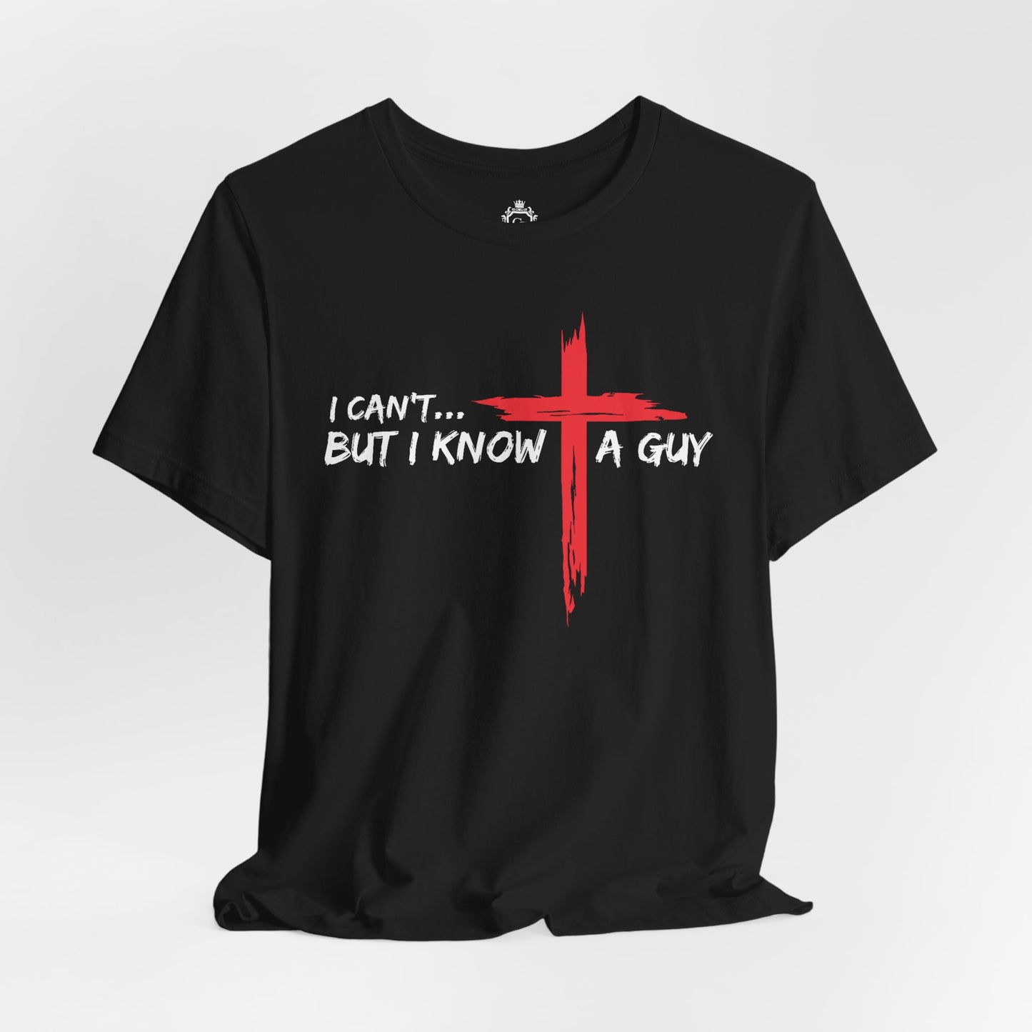 I Can't But I Know A Guy Jersey Short Sleeve Tee