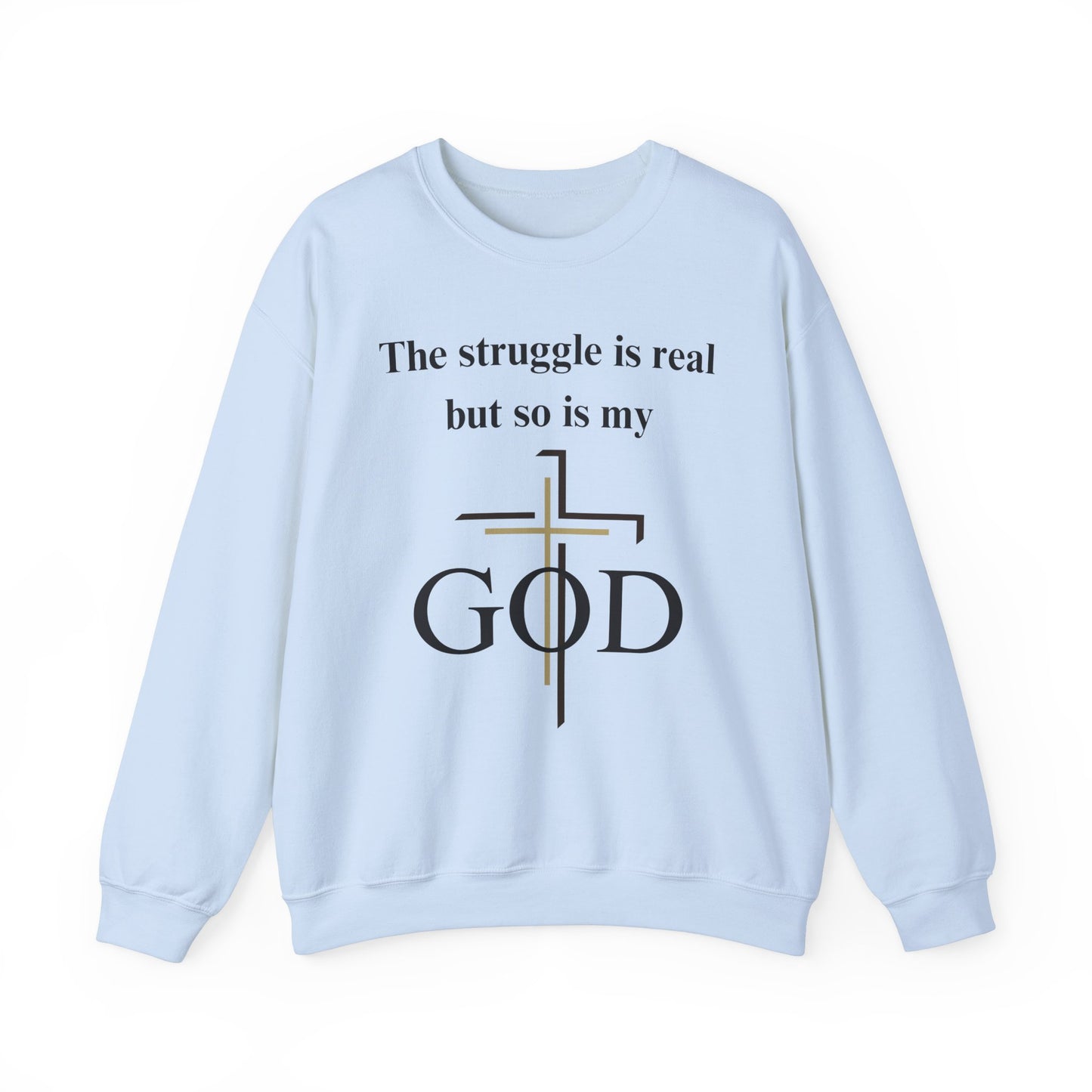 The Struggle Is Real But So Is My God Heavy Blend™ Crewneck Sweatshirt