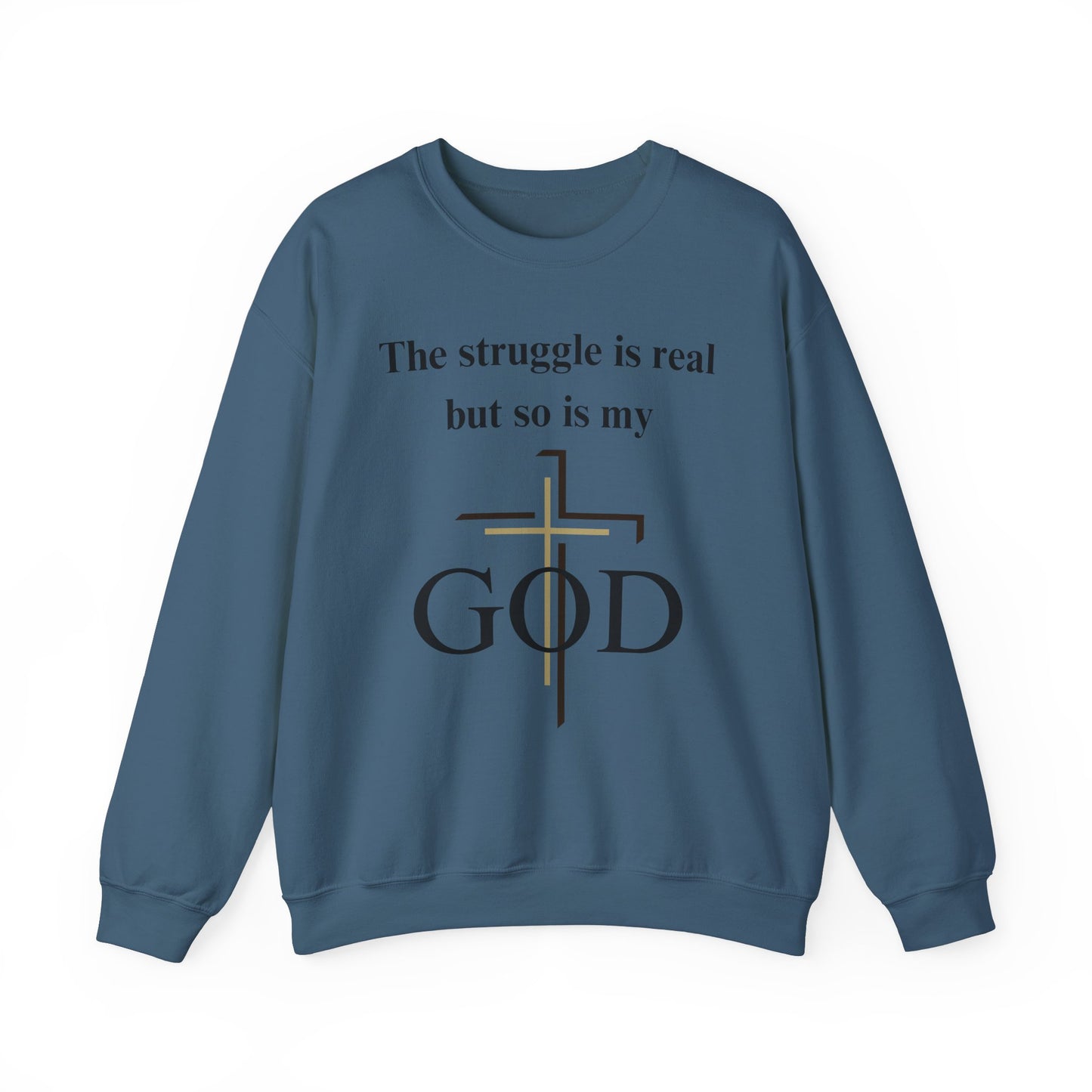 The Struggle Is Real But So Is My God Heavy Blend™ Crewneck Sweatshirt