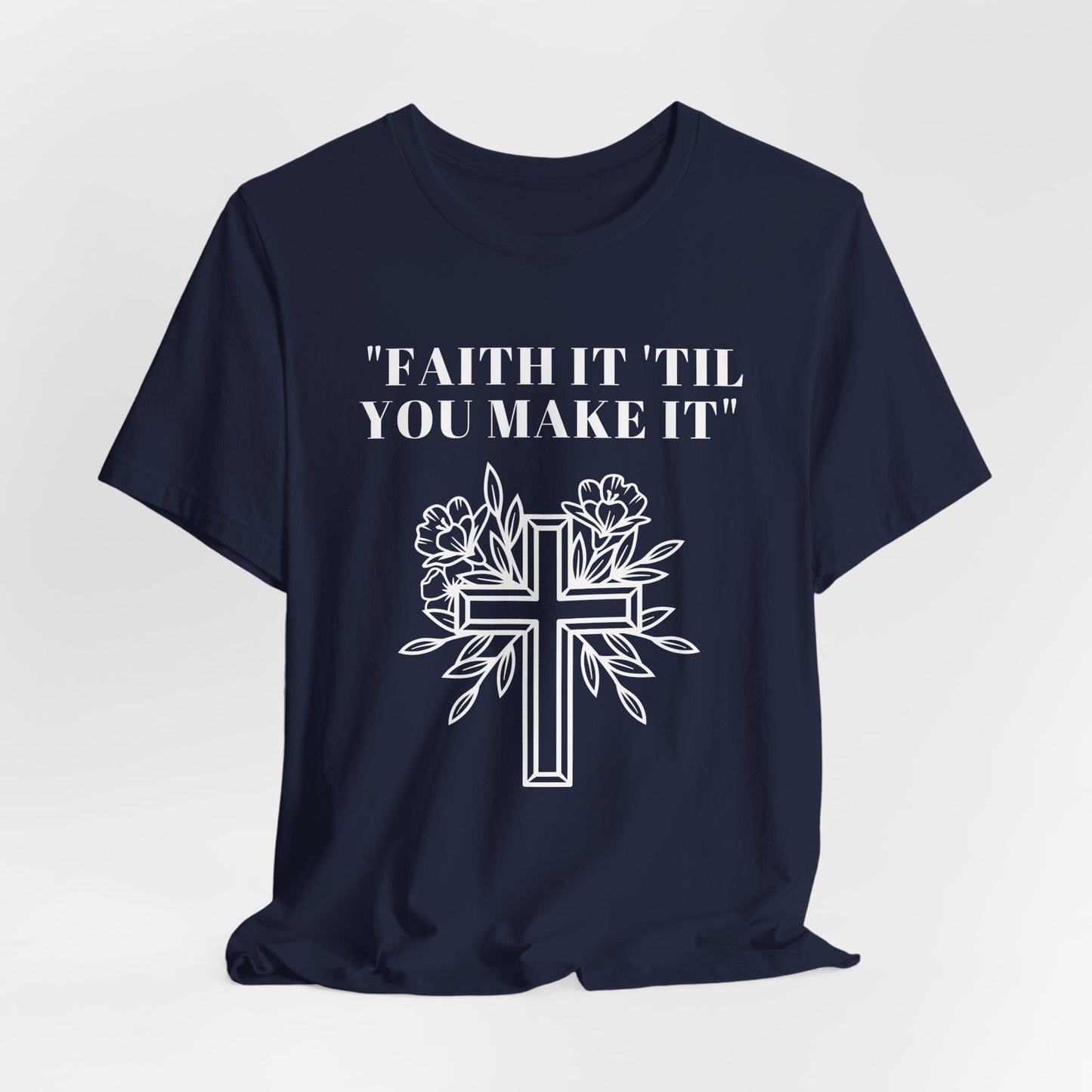 Faith It Till You Make It Jersey Short Sleeve Tee