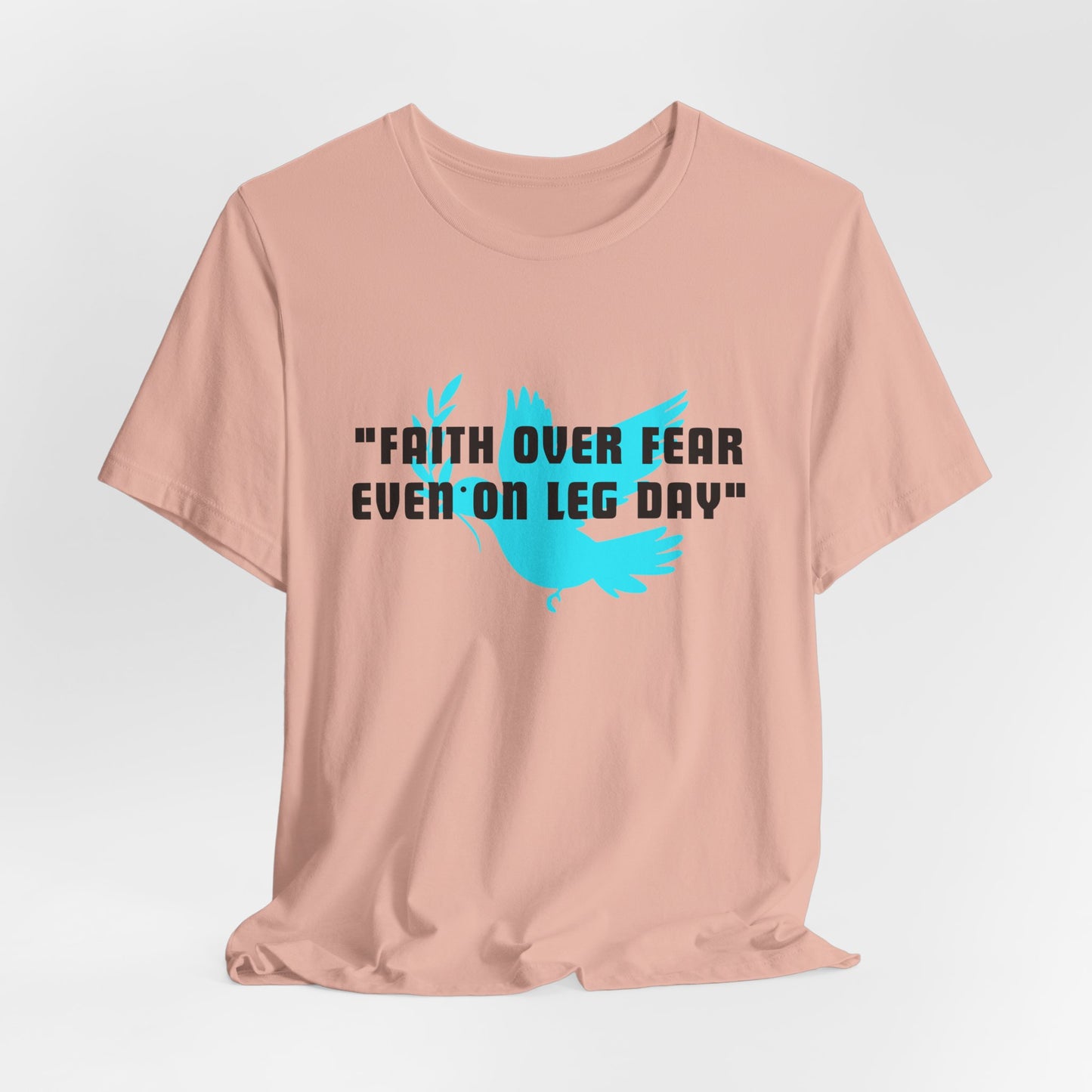 Faith Over Fear Even On Leg Day Jersey Short Sleeve Tee