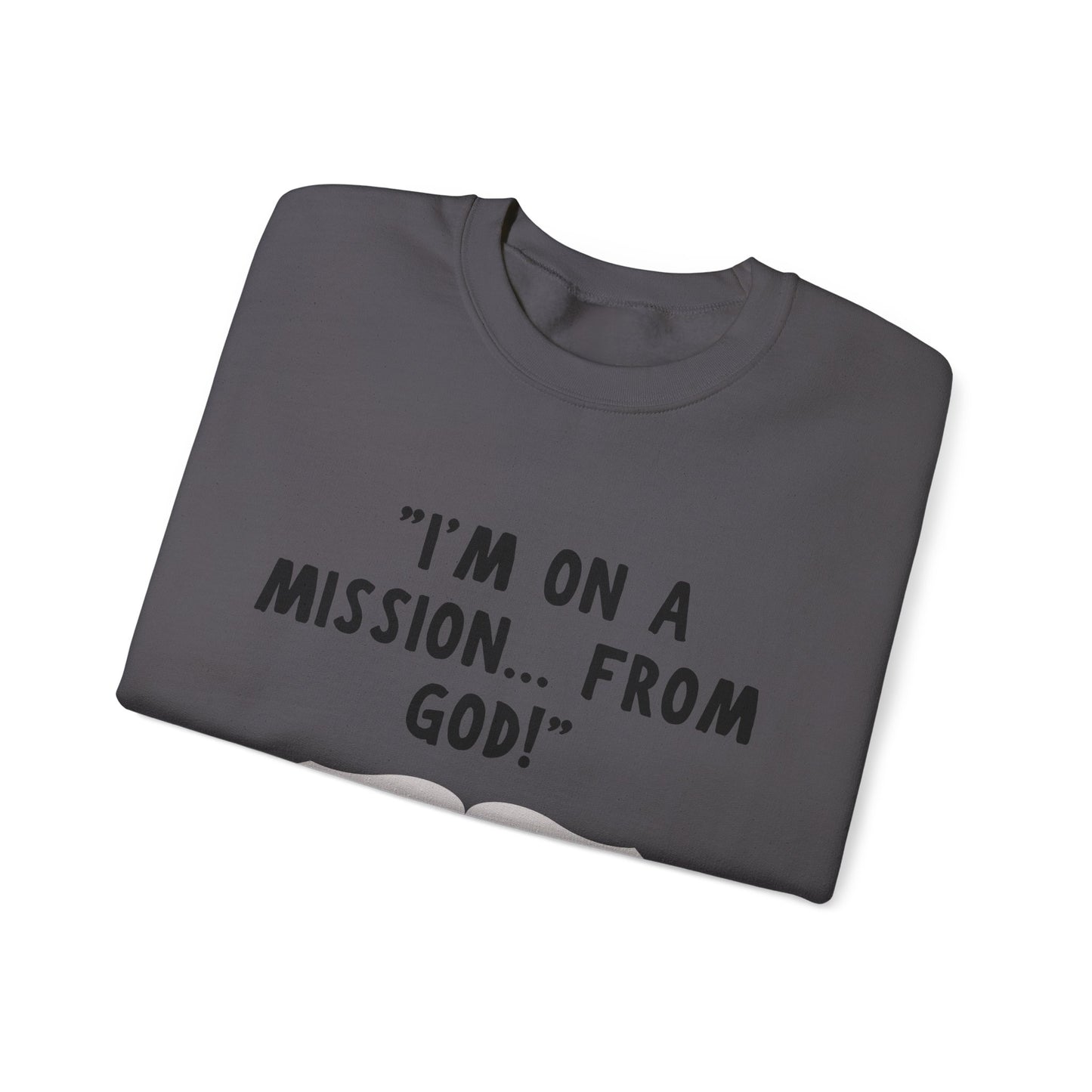 I'm On A Mission From God Heavy Blend™ Crewneck Sweatshirt