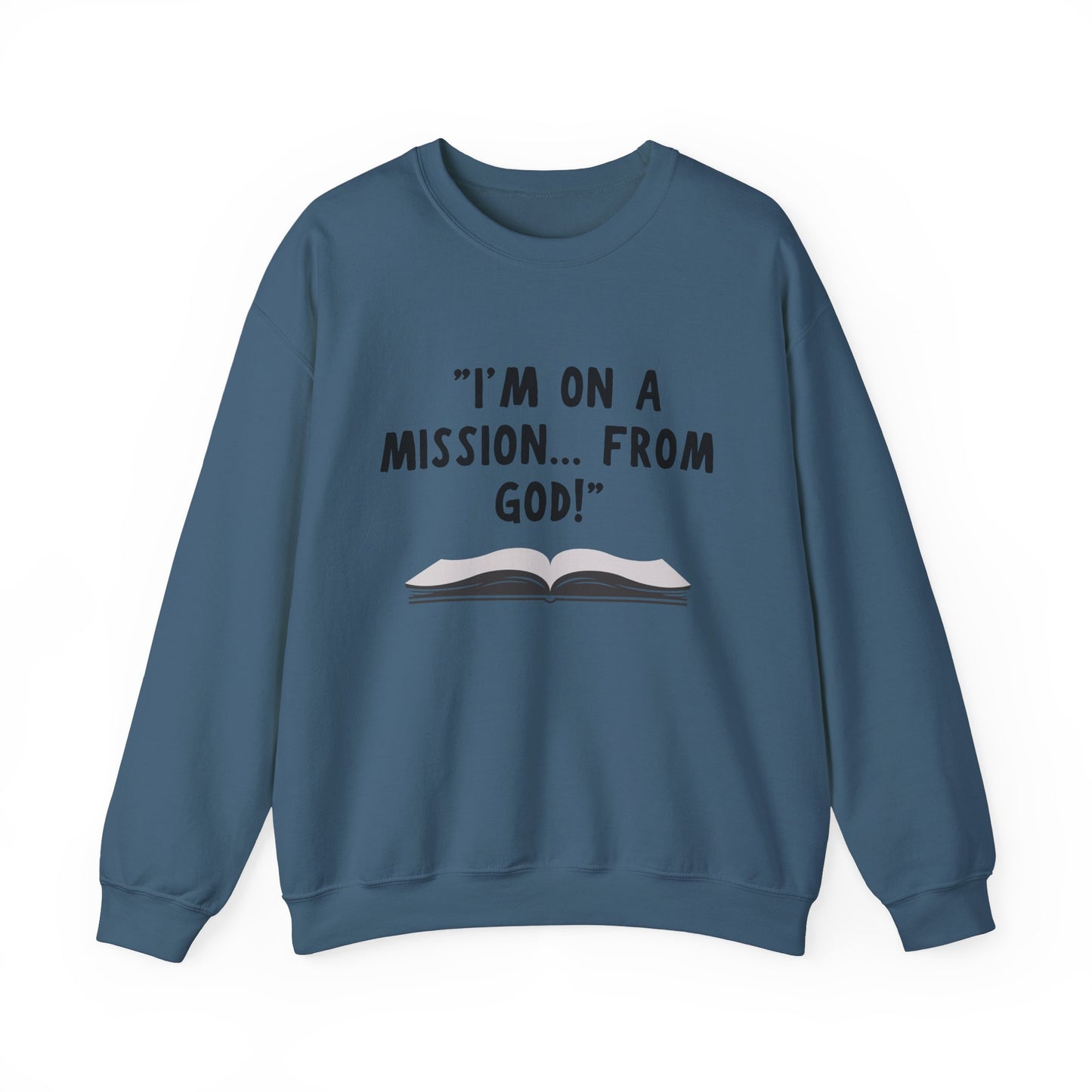 I'm On A Mission From God Heavy Blend™ Crewneck Sweatshirt