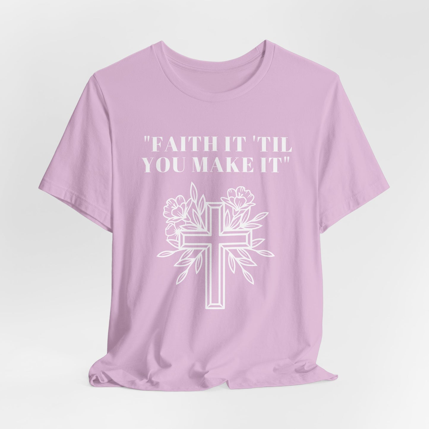 Faith It Till You Make It Jersey Short Sleeve Tee