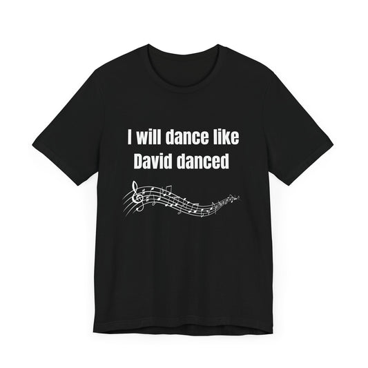 I Will Dance Like David Danced Jersey Short Sleeve Tee