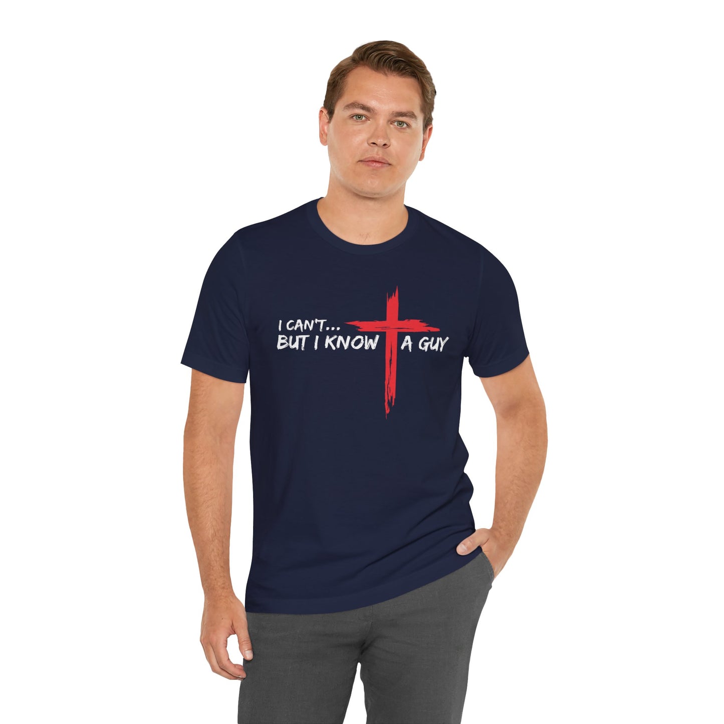 I Can't But I Know A Guy Jersey Short Sleeve Tee