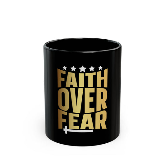 Faith Over Fear Black Mug (11oz, 15oz)