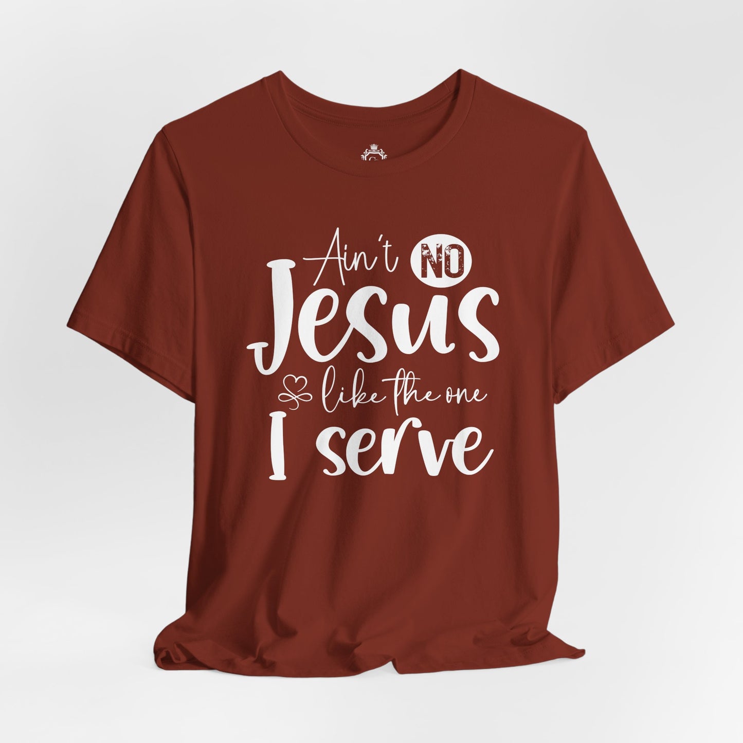 Ain’t No Jesus Like The One I Serve Jersey Short Sleeve Tee