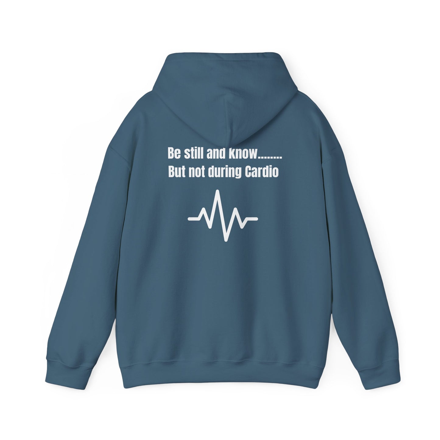 Heavy Blend Hoodie - Be Still And Know But not During Cardio