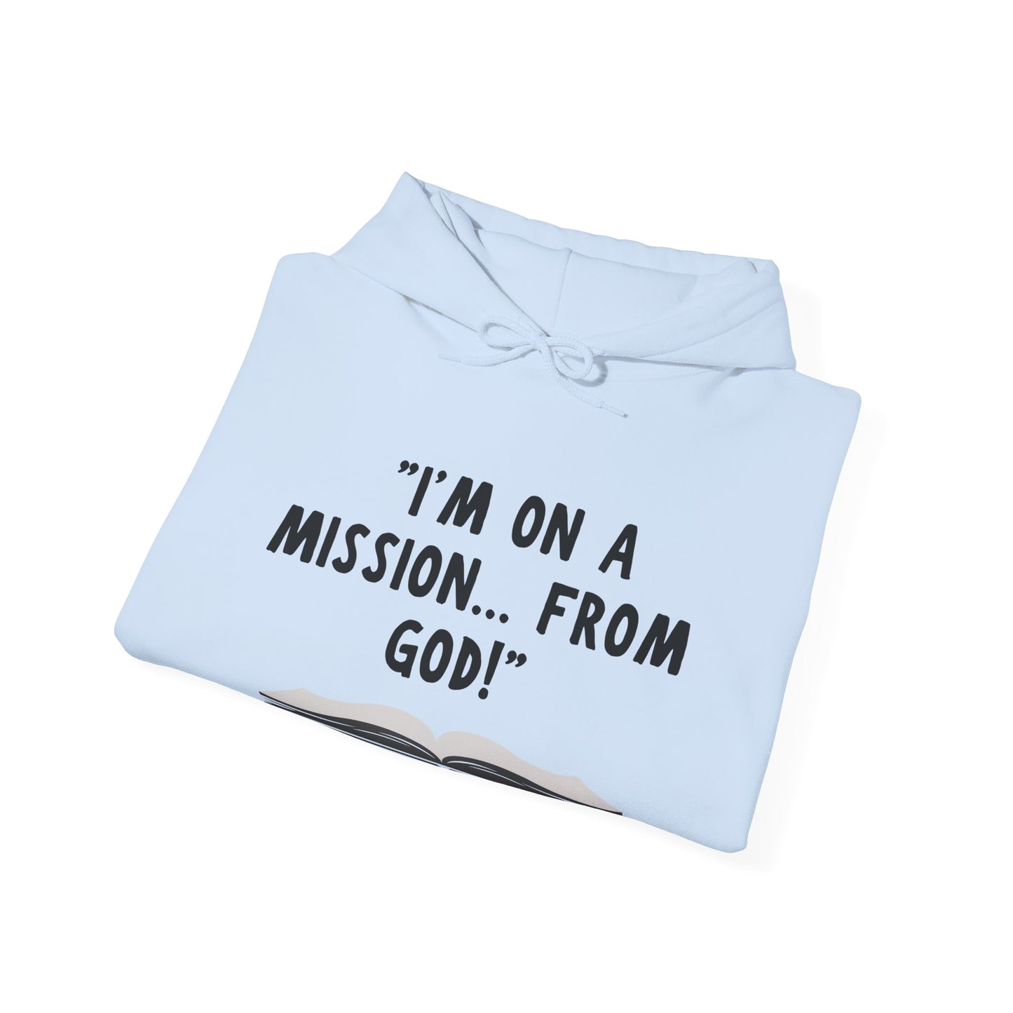 I'm On A Mission From God Heavy Blend™ Hooded Sweatshirt