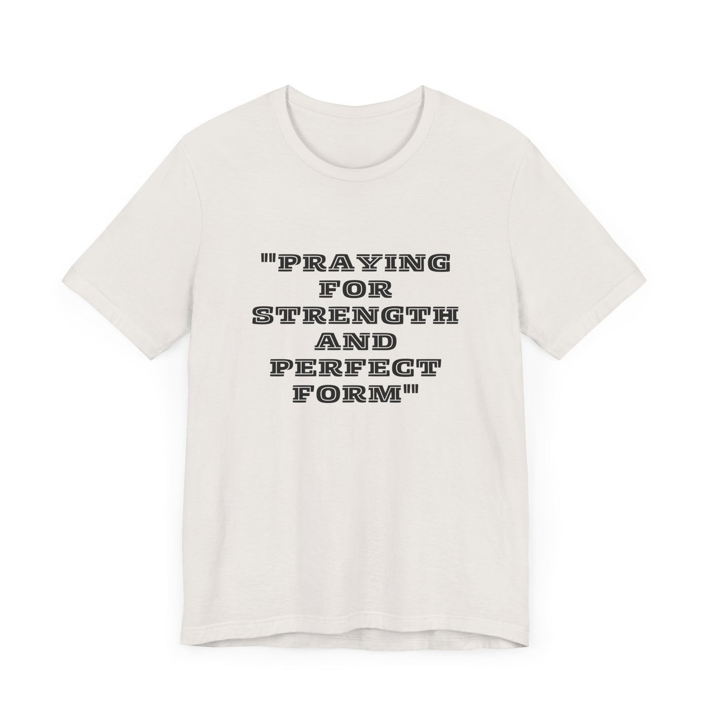 Praying For Strength And Perfect Form Jersey Short Sleeve Tee