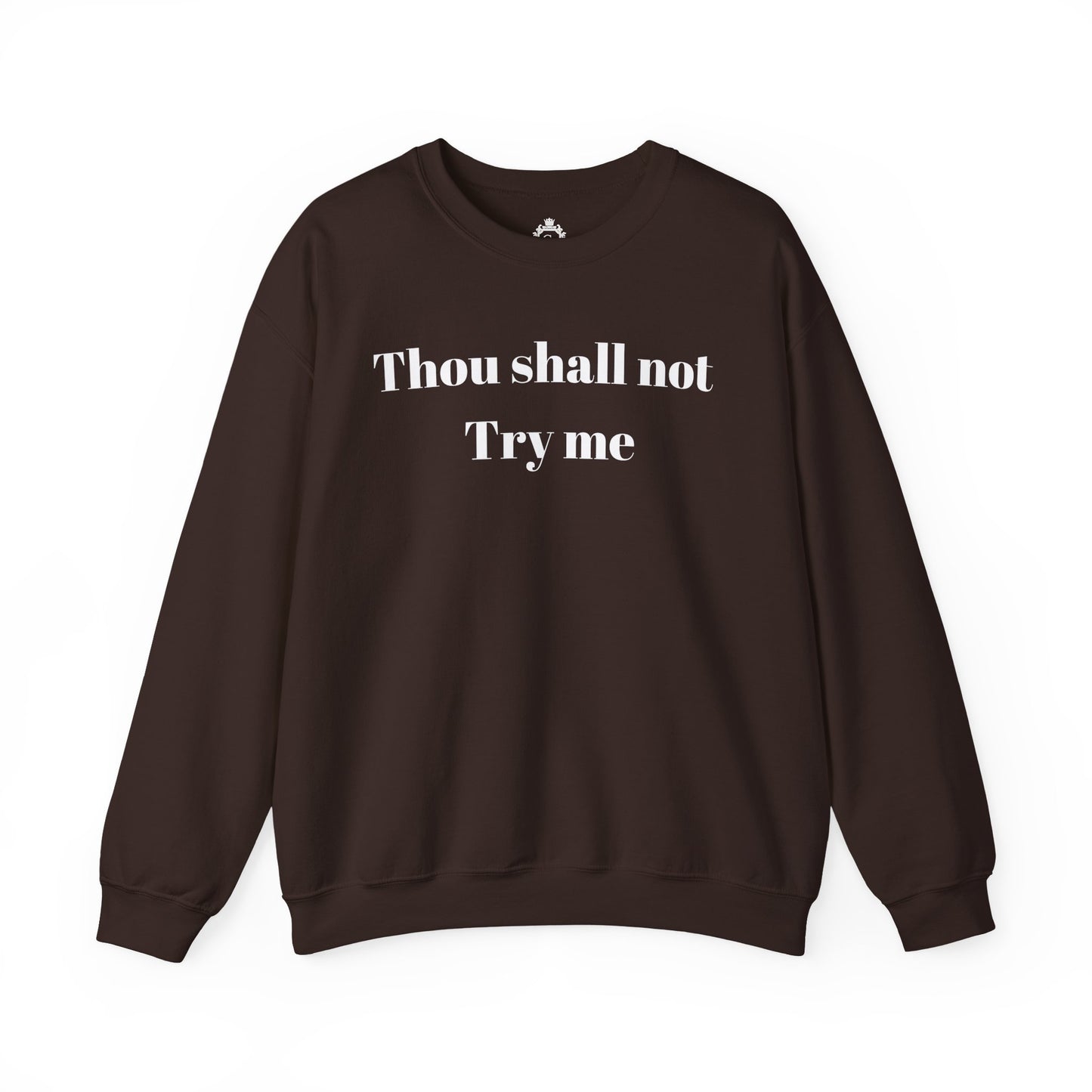Thou Shall Not Try Me Women Sweatshirt