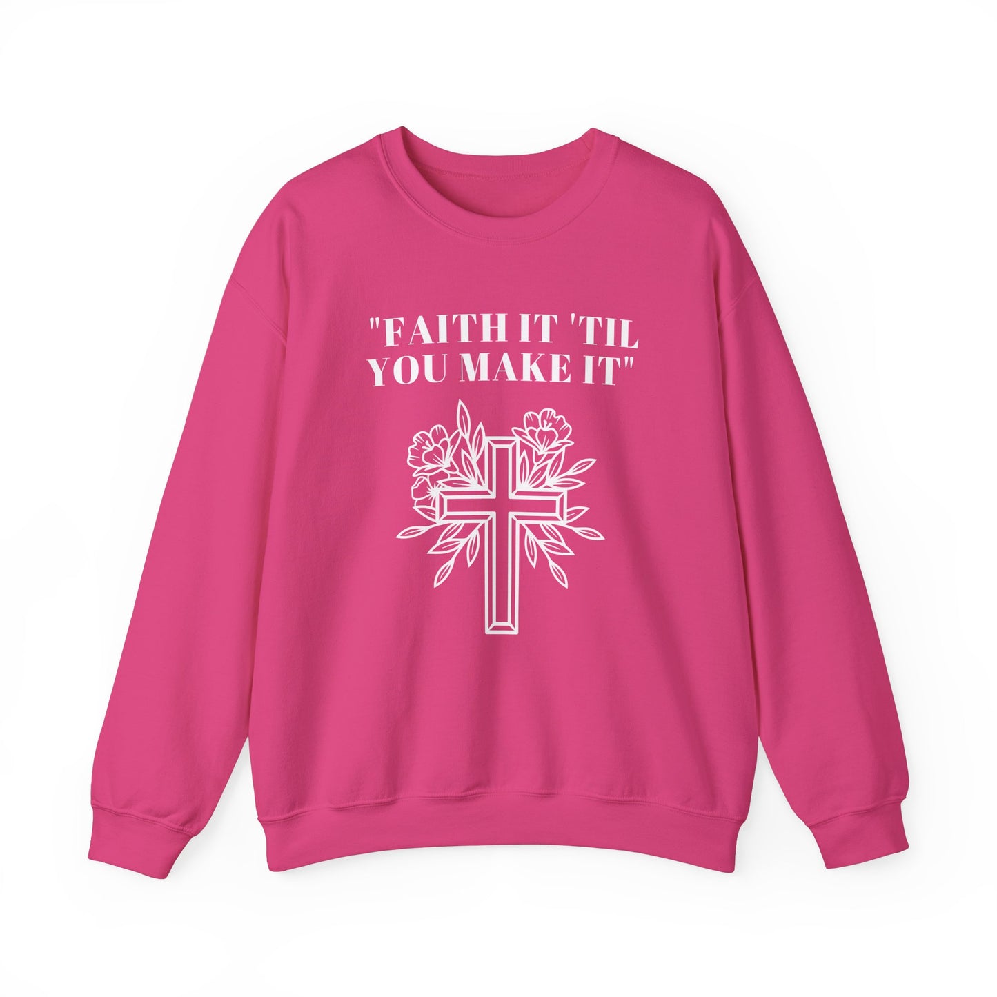 Faith It Till You Make It Heavy Blend™ Crewneck Sweatshirt