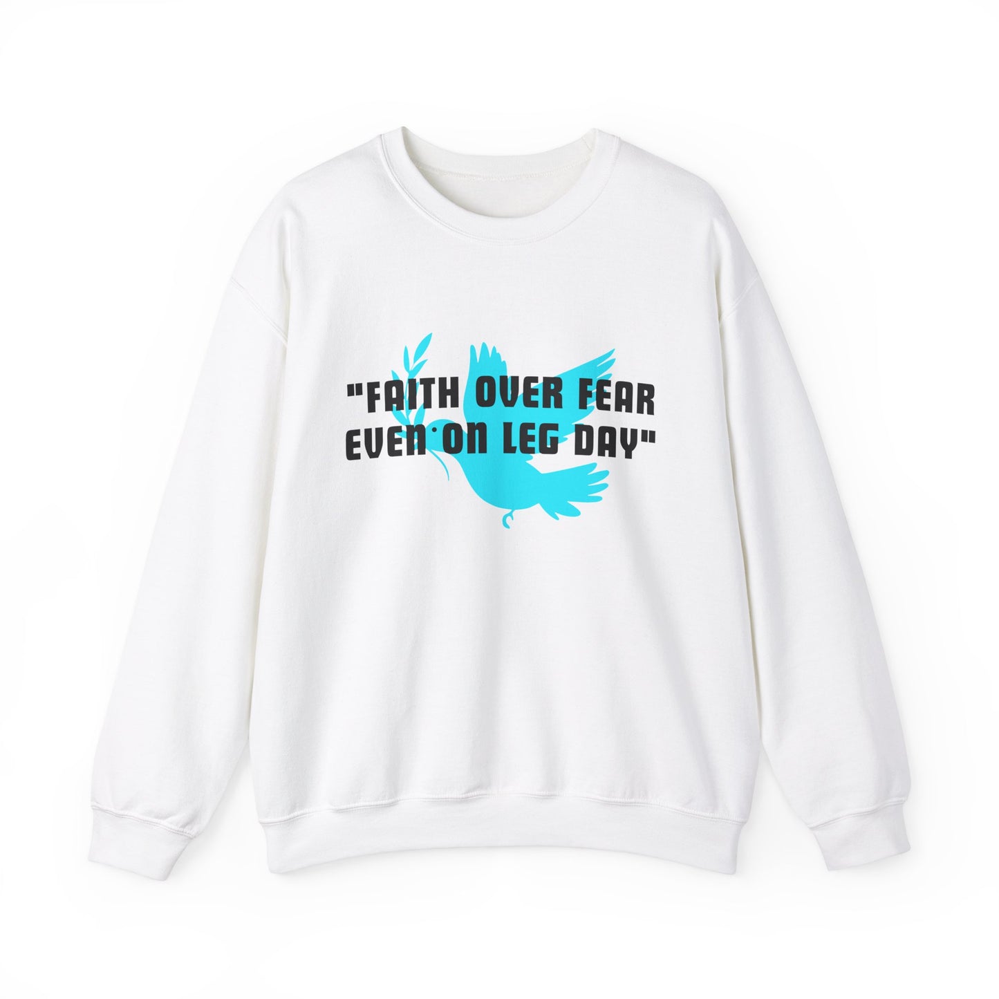 Faith Over Fear Even On Leg Day Heavy Blend™ Crewneck Sweatshirt