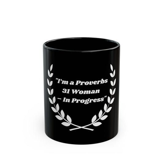 Proverbs 31 Woman In Progress Black Mug (11oz, 15oz)