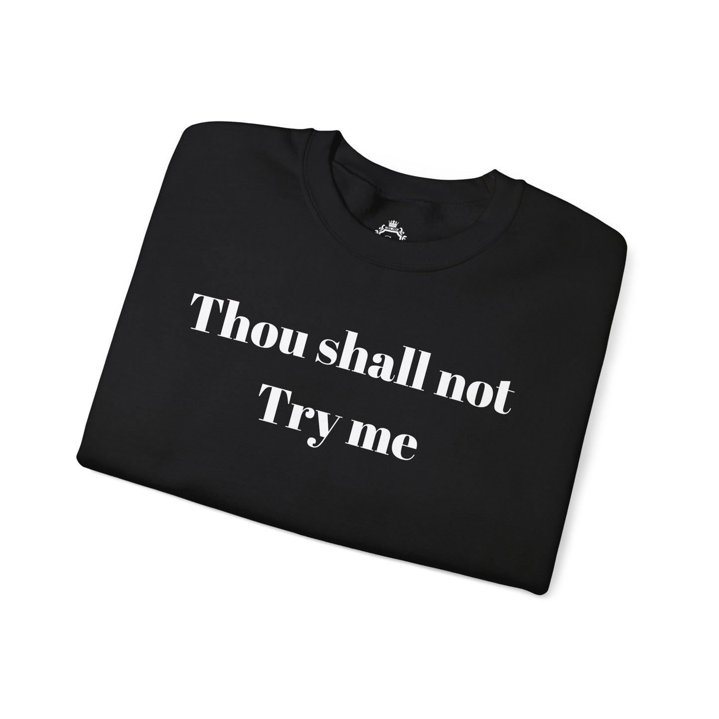Thou Shall Not Try Me Women Sweatshirt