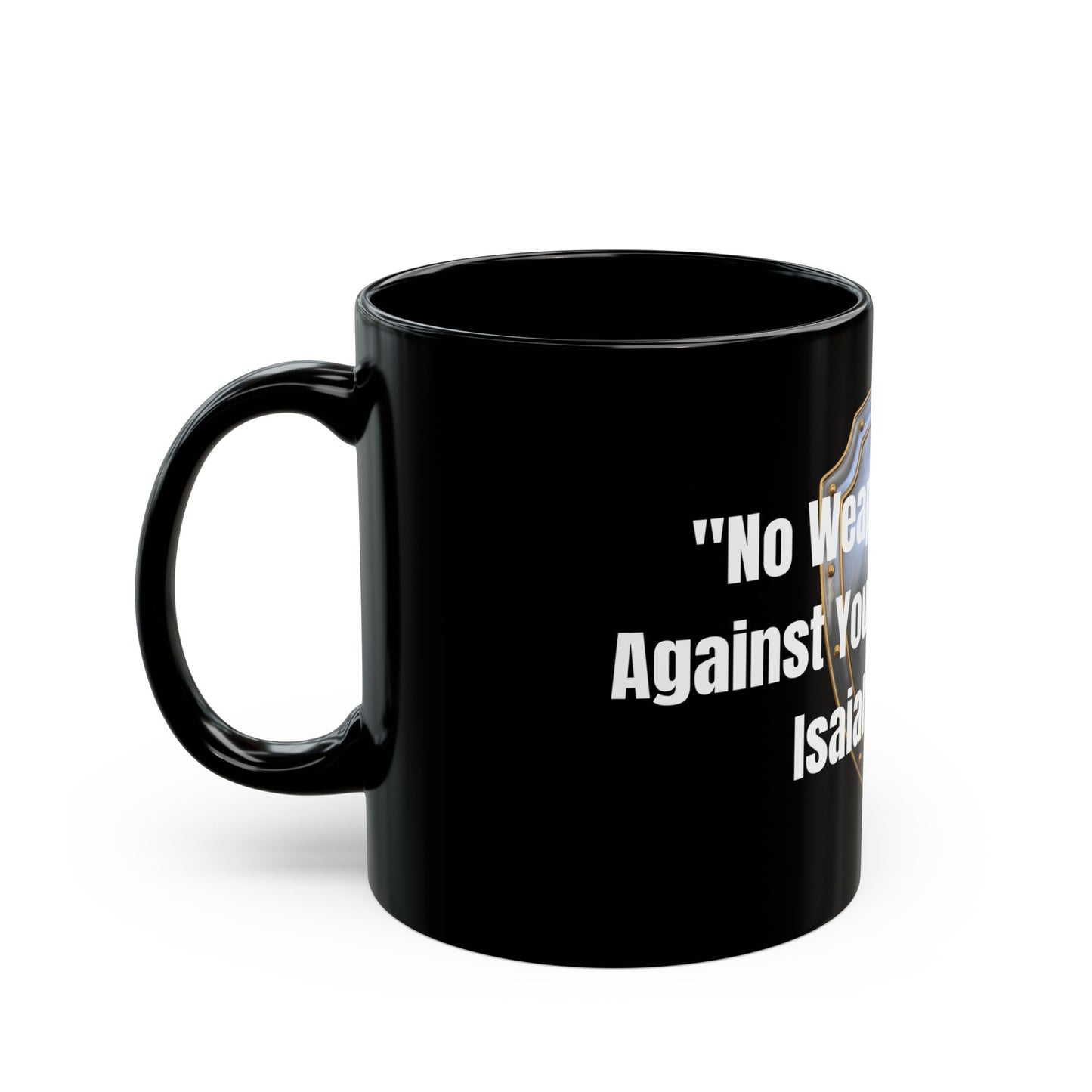 No Weapon Formed Against You Shall Prosper Black Mug (11oz, 15oz)