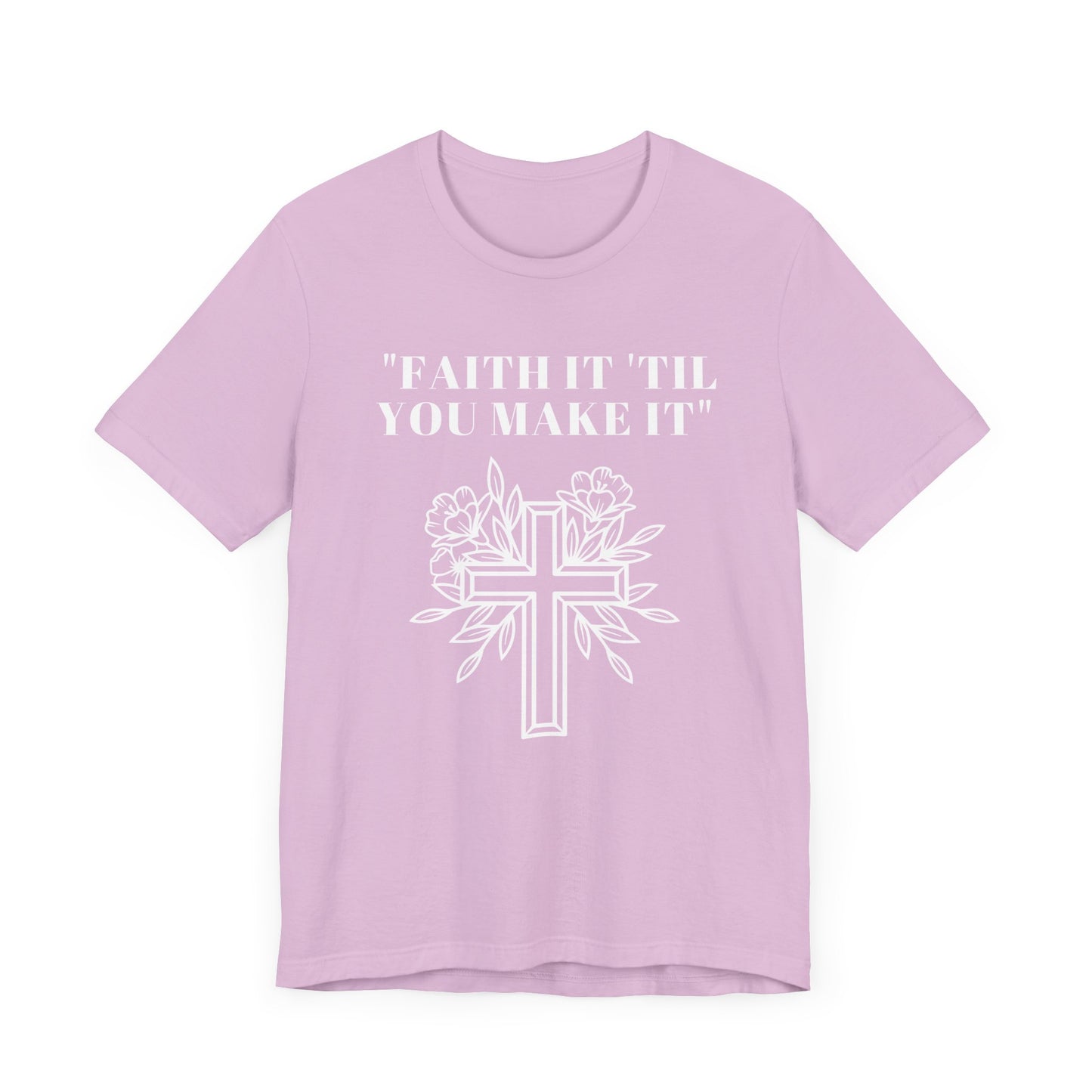 Faith It Till You Make It Jersey Short Sleeve Tee