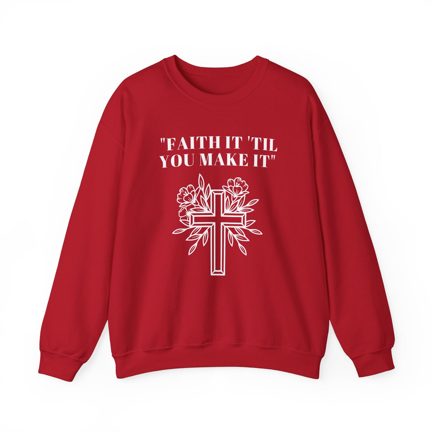 Faith It Till You Make It Heavy Blend™ Crewneck Sweatshirt