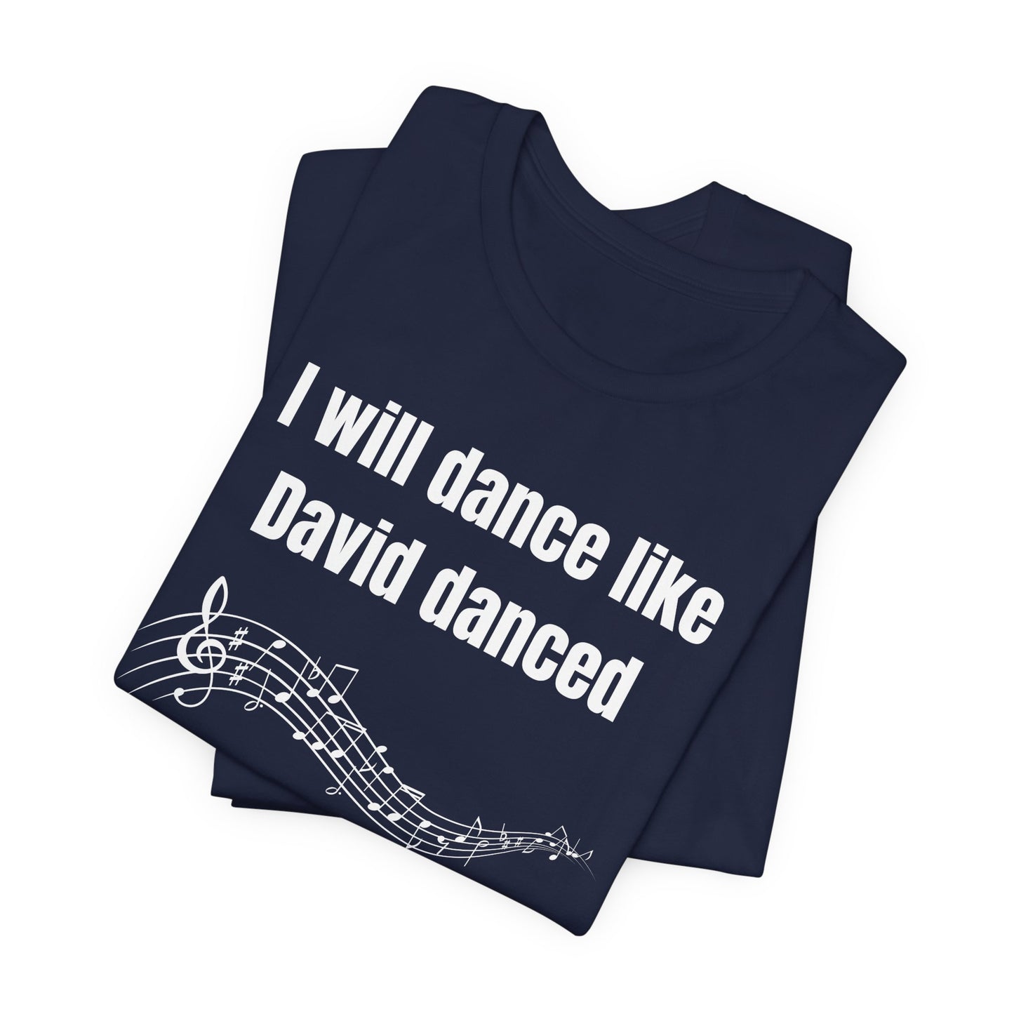 I Will Dance Like David Danced Jersey Short Sleeve Tee
