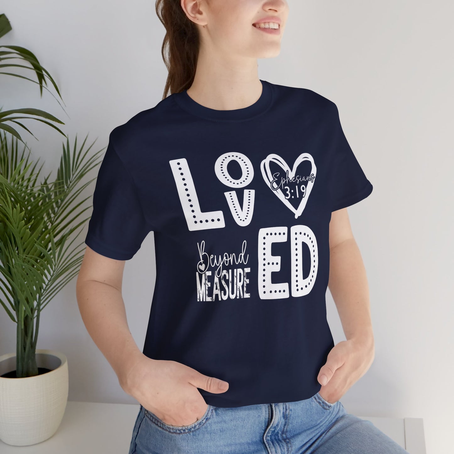 Loved Beyond Measure Jersey Short Sleeve Tee