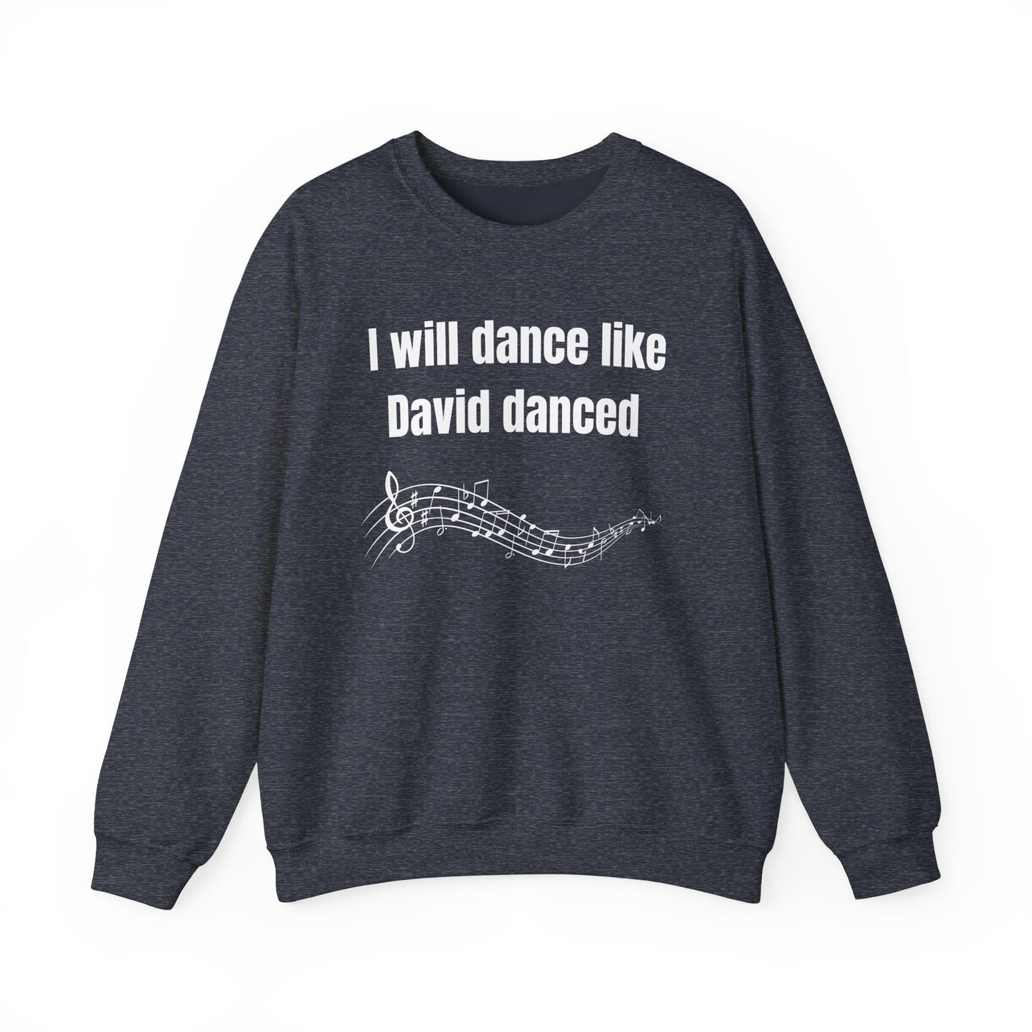 I Will Dance Like David Danced Heavy Blend™ Crewneck Sweatshirt