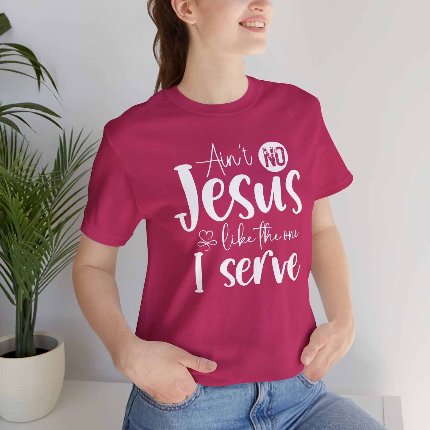 Ain’t No Jesus Like The One I Serve Jersey Short Sleeve Tee