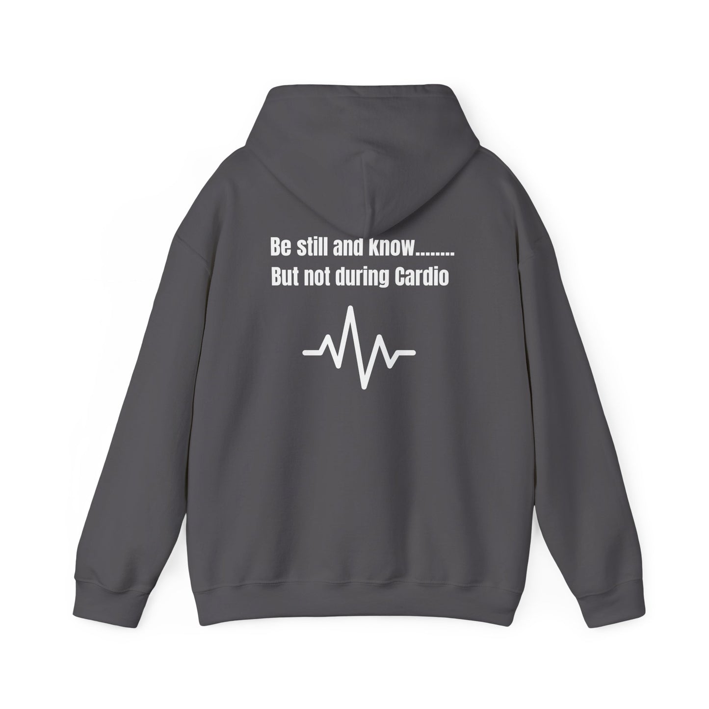 Heavy Blend Hoodie - Be Still And Know But not During Cardio