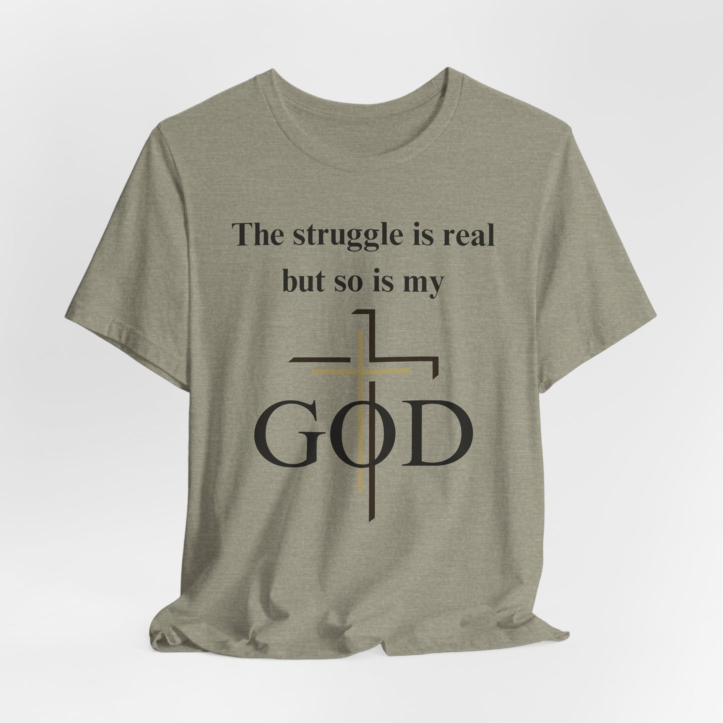 The Struggle Is Real But So Is My God Jersey Short Sleeve Tee