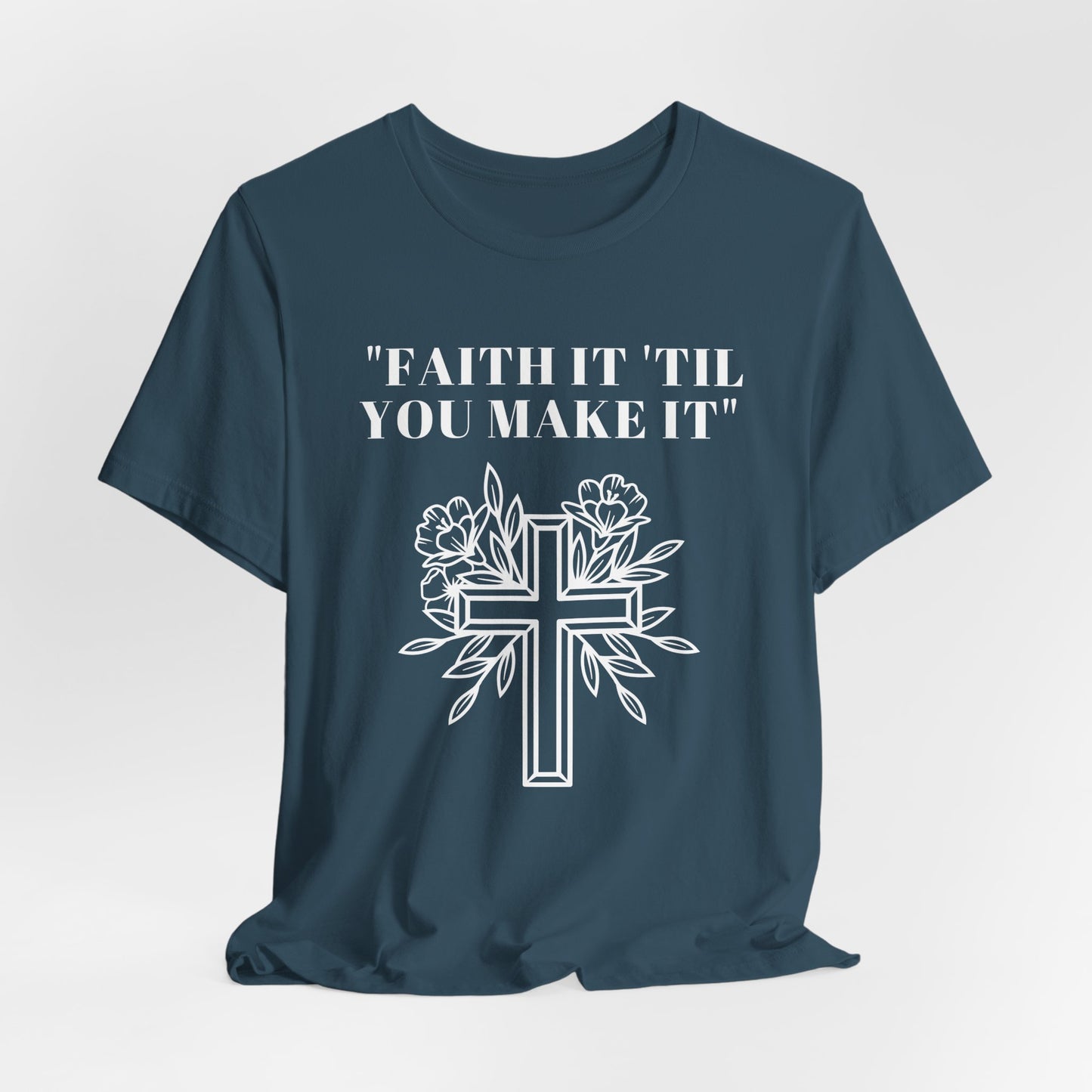 Faith It Till You Make It Jersey Short Sleeve Tee