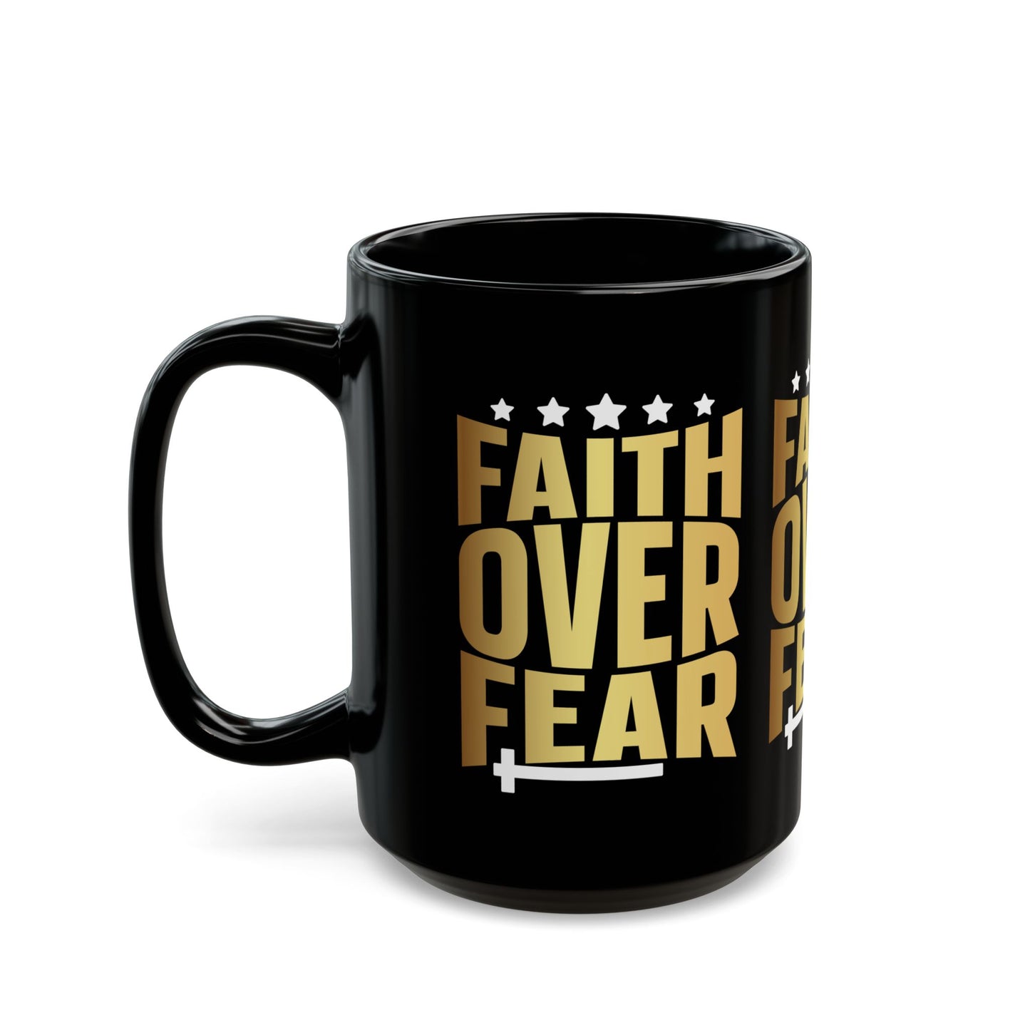Faith Over Fear Black Mug (11oz, 15oz)