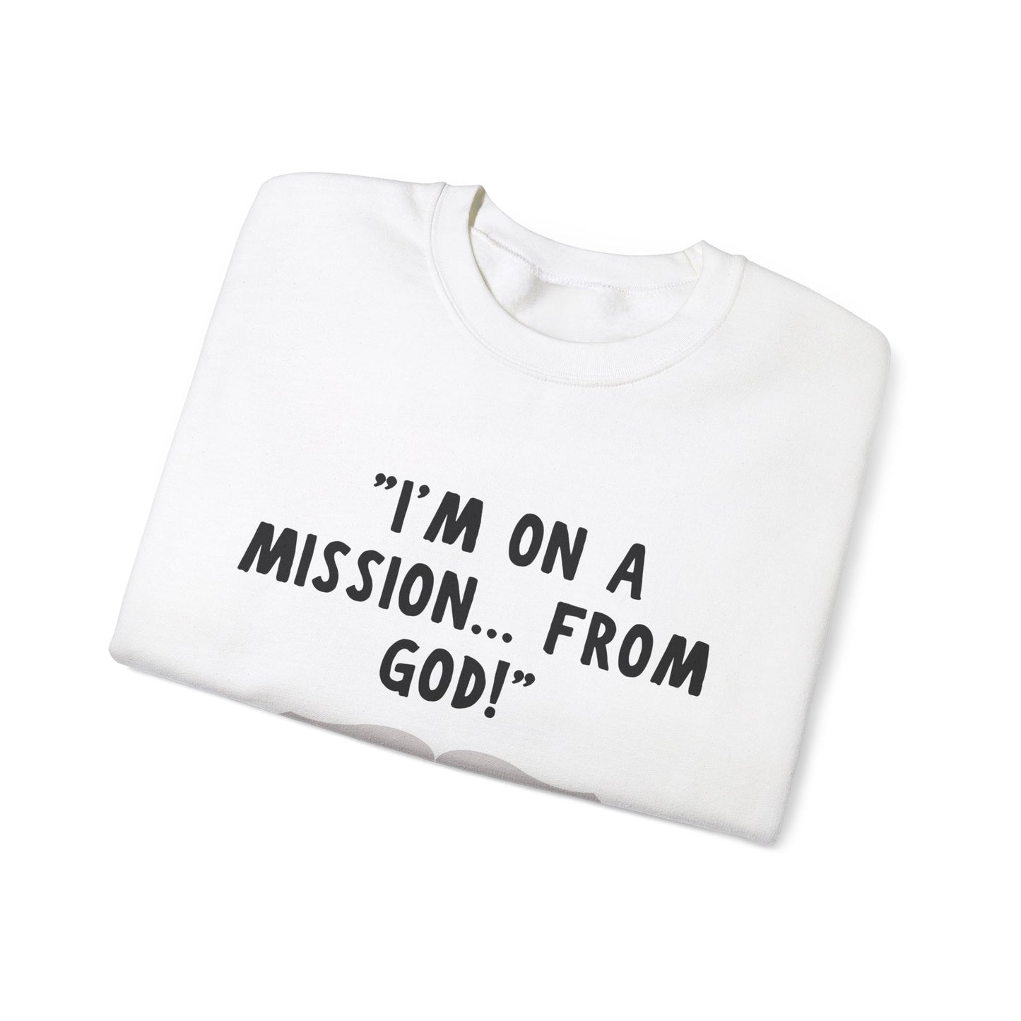 I'm On A Mission From God Heavy Blend™ Crewneck Sweatshirt