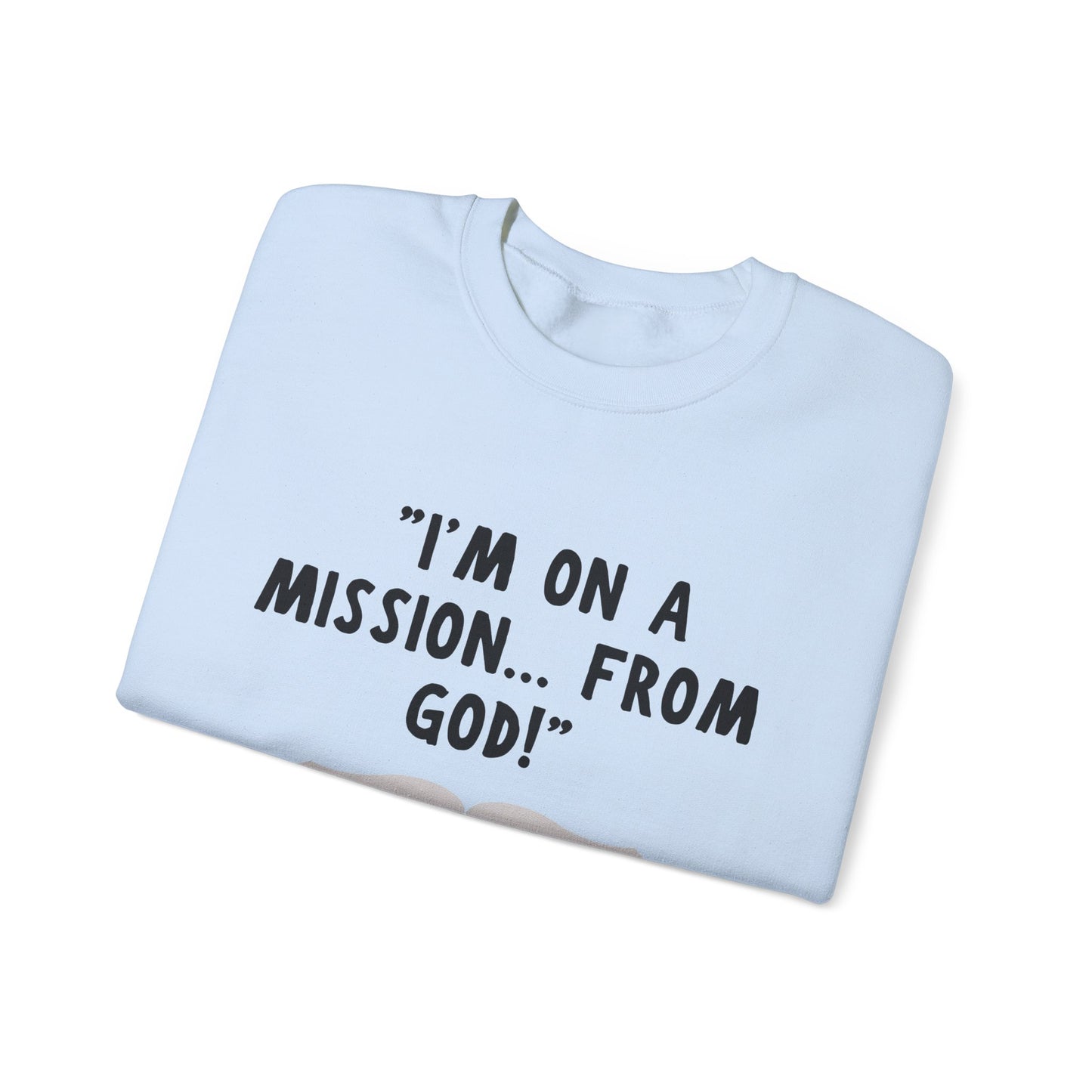 I'm On A Mission From God Heavy Blend™ Crewneck Sweatshirt