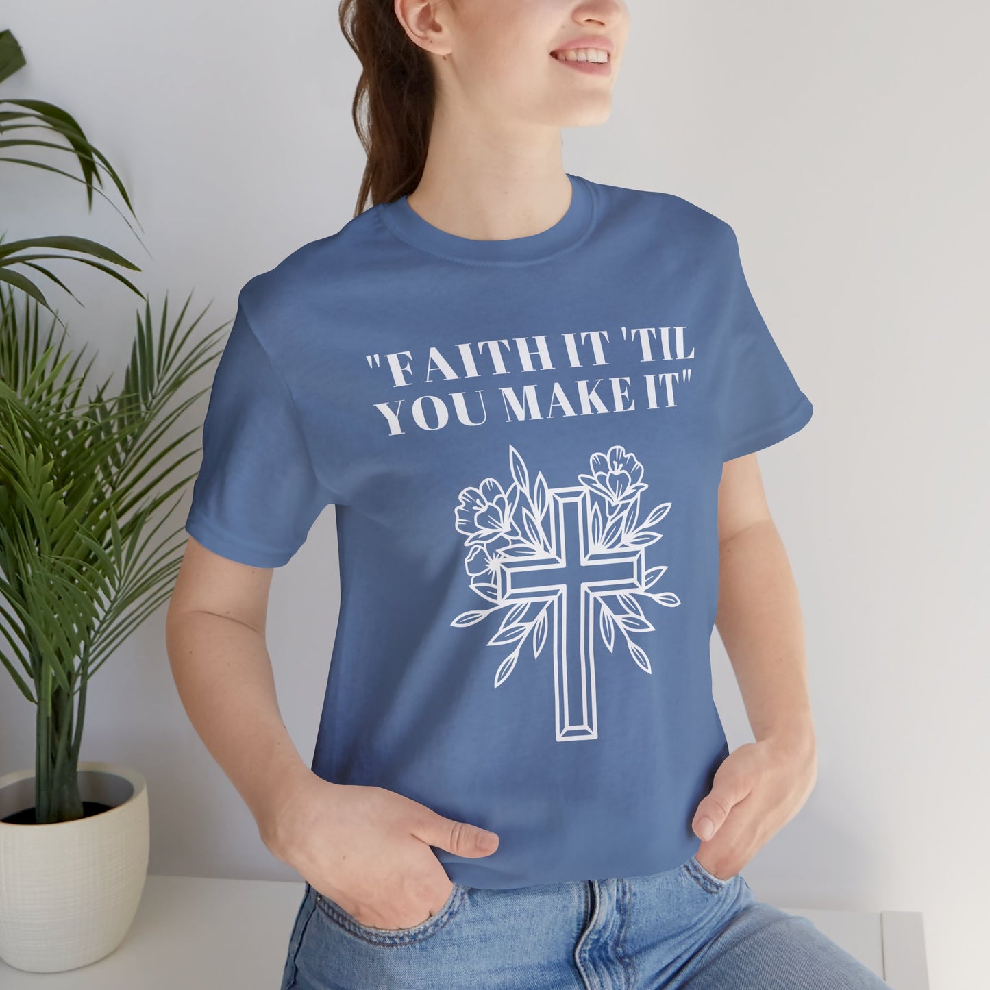 Faith It Till You Make It Jersey Short Sleeve Tee