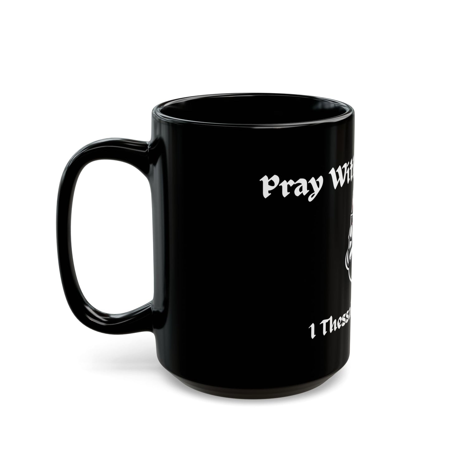 Pray Without Ceasing Black Mug (11oz, 15oz)