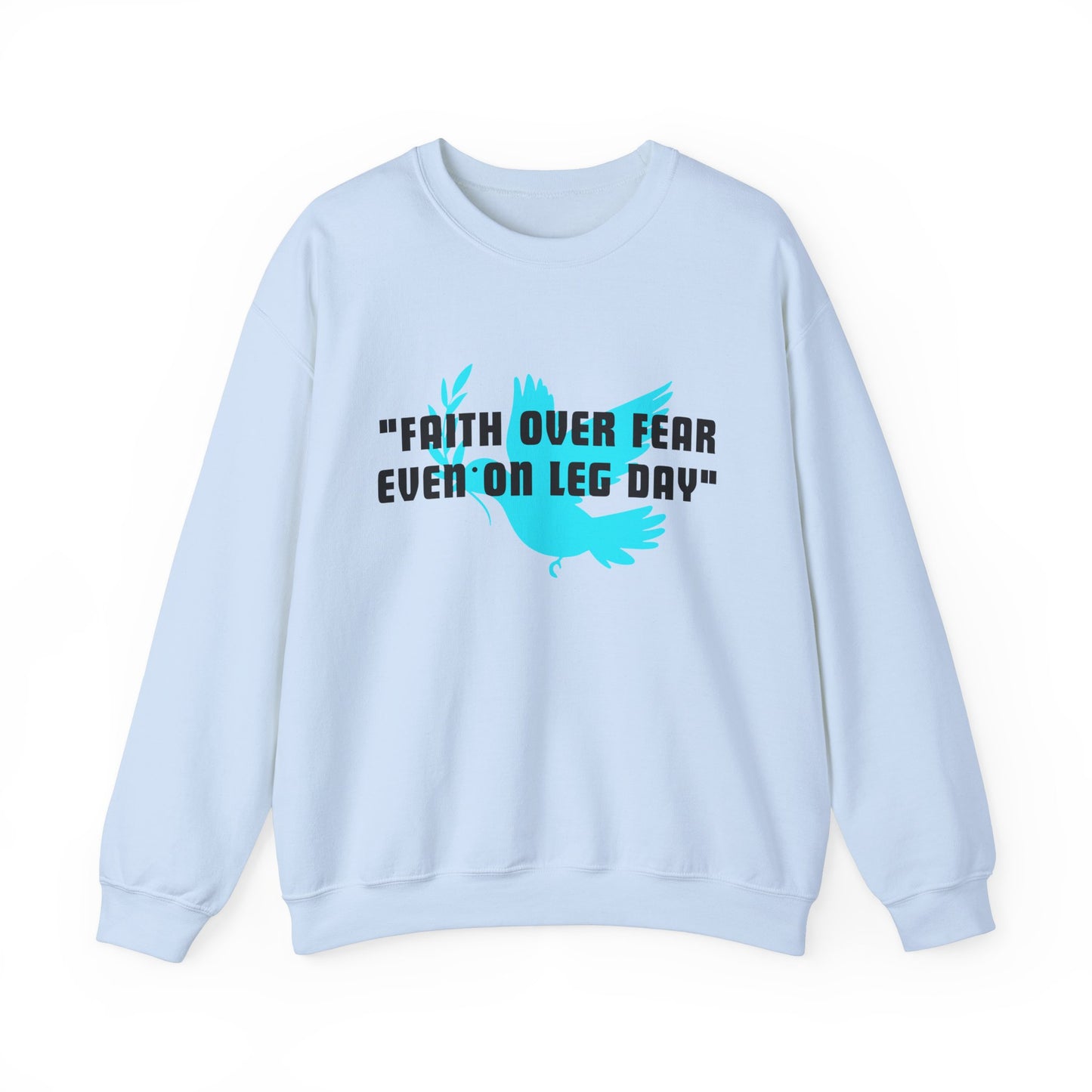 Faith Over Fear Even On Leg Day Heavy Blend™ Crewneck Sweatshirt