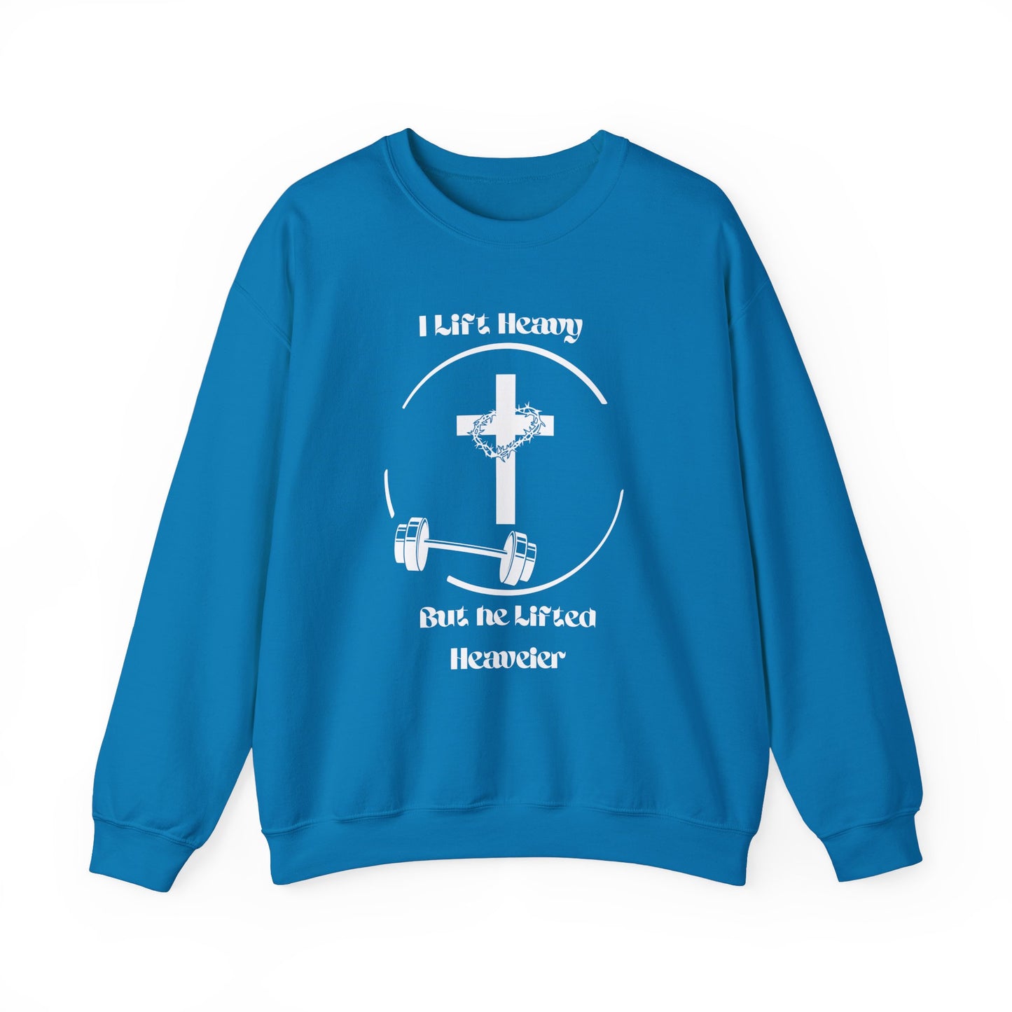 Weightlifting Sweatshirt - 'I Lift But He Lifted Heavier'