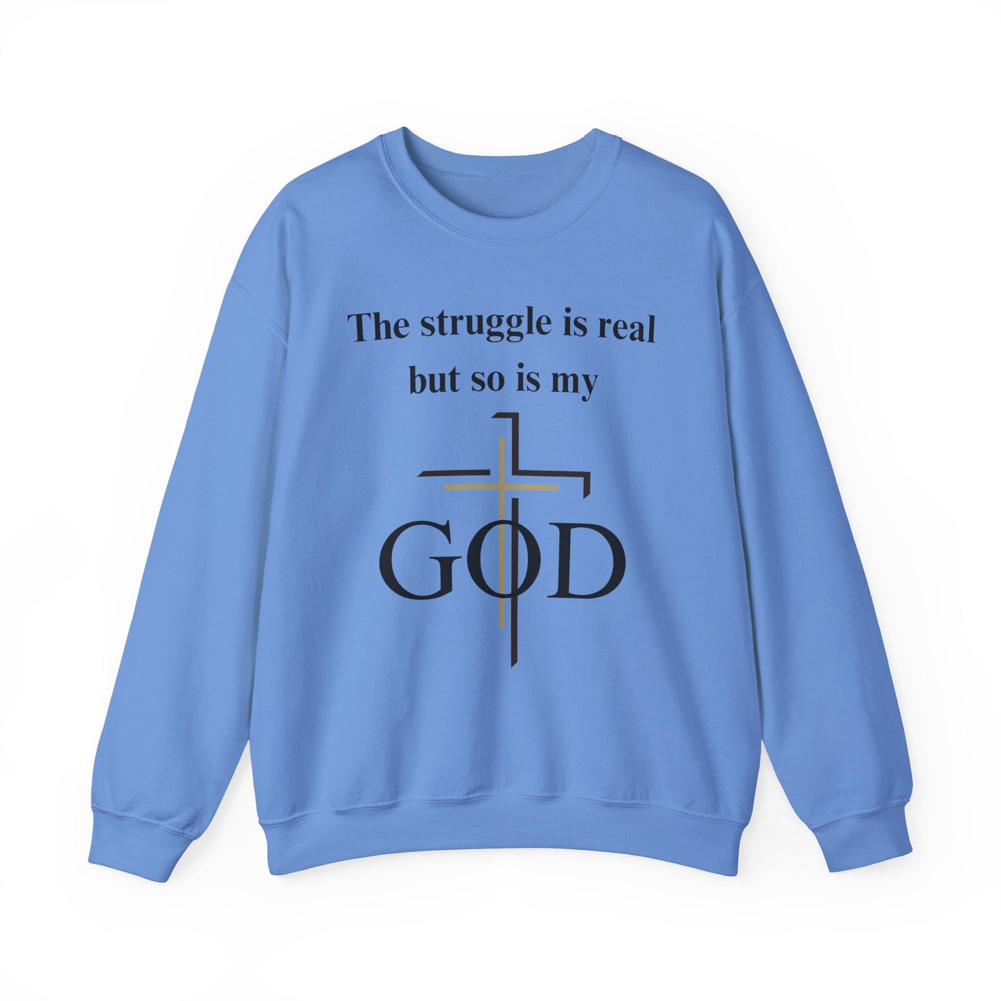 The Struggle Is Real But So Is My God Heavy Blend™ Crewneck Sweatshirt