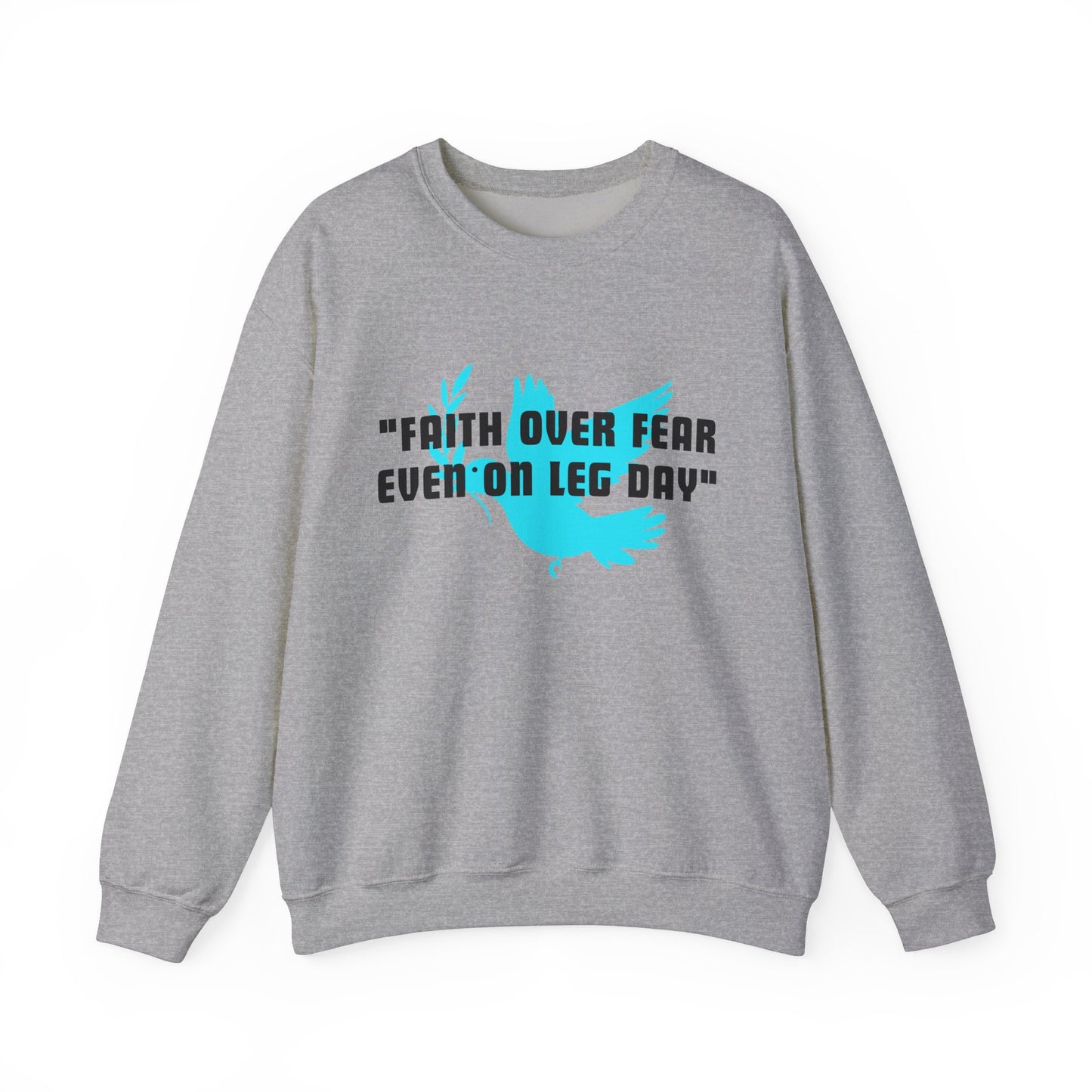 Faith Over Fear Even On Leg Day Heavy Blend™ Crewneck Sweatshirt