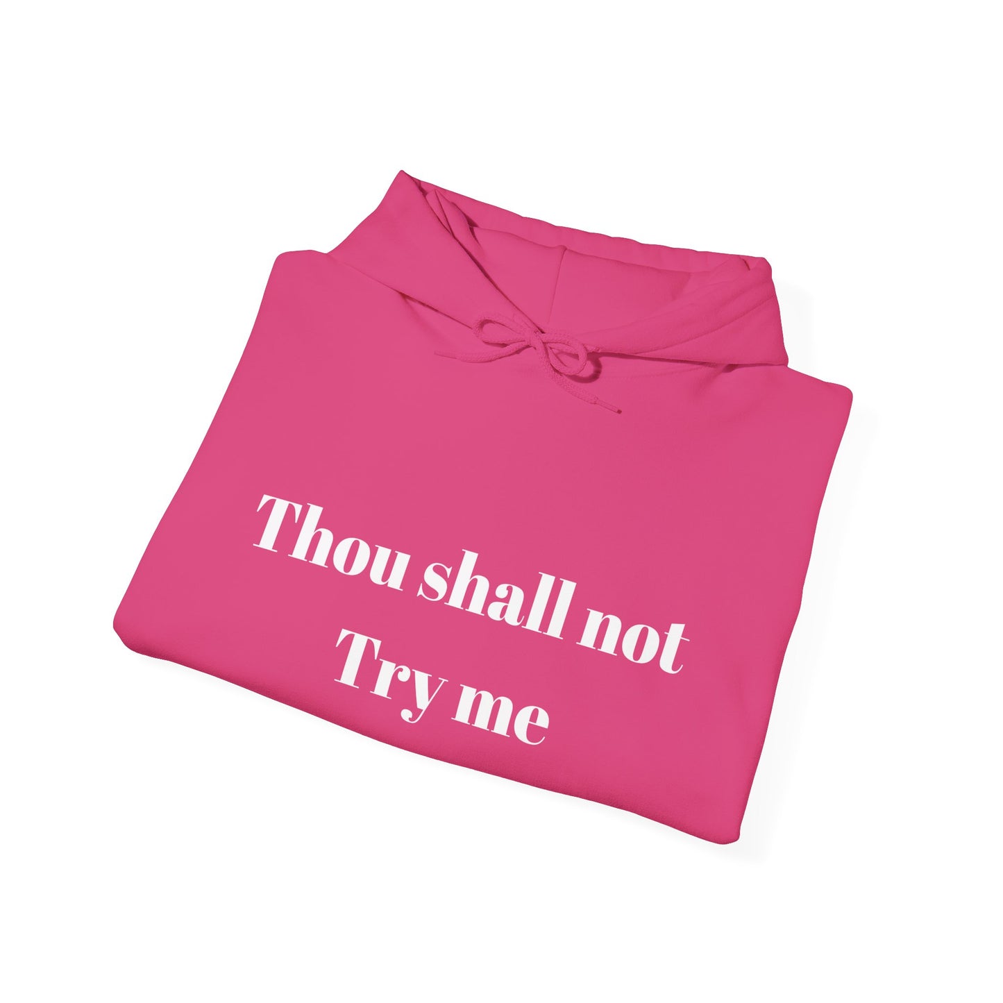 Thou Shall Not Try Me Heavy Blend™ Hooded Sweatshirt