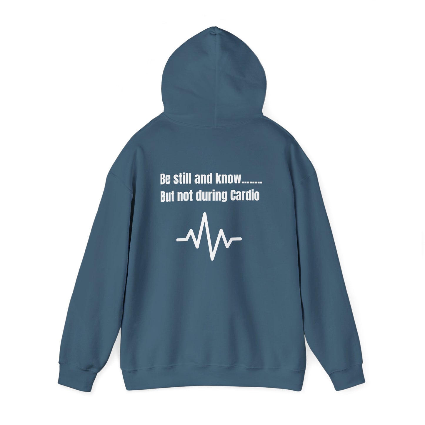 Heavy Blend Hoodie - Be Still And Know But not During Cardio