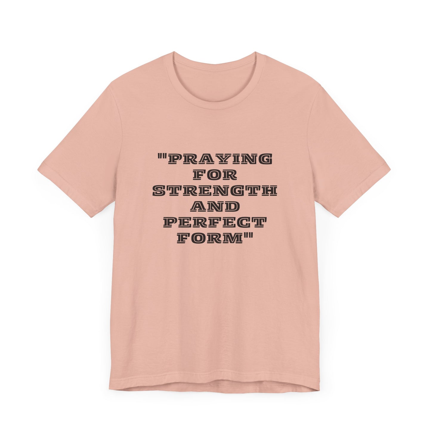 Praying For Strength And Perfect Form Jersey Short Sleeve Tee