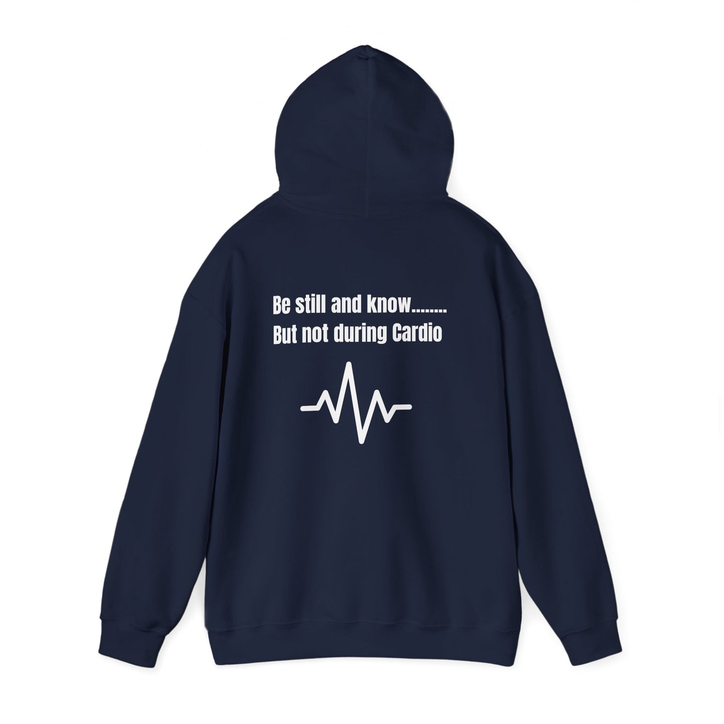Heavy Blend Hoodie - Be Still And Know But not During Cardio