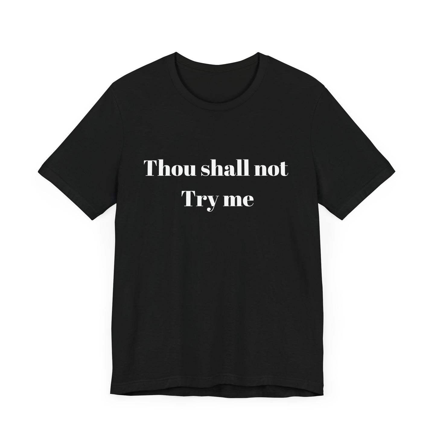 Thou Shall Not Try Me Jersey Short Sleeve Tee